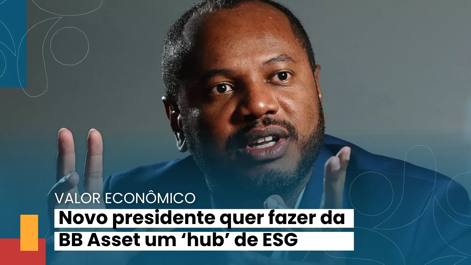 Novo presidente quer fazer da BB Asset um ‘hub’ de ESG
