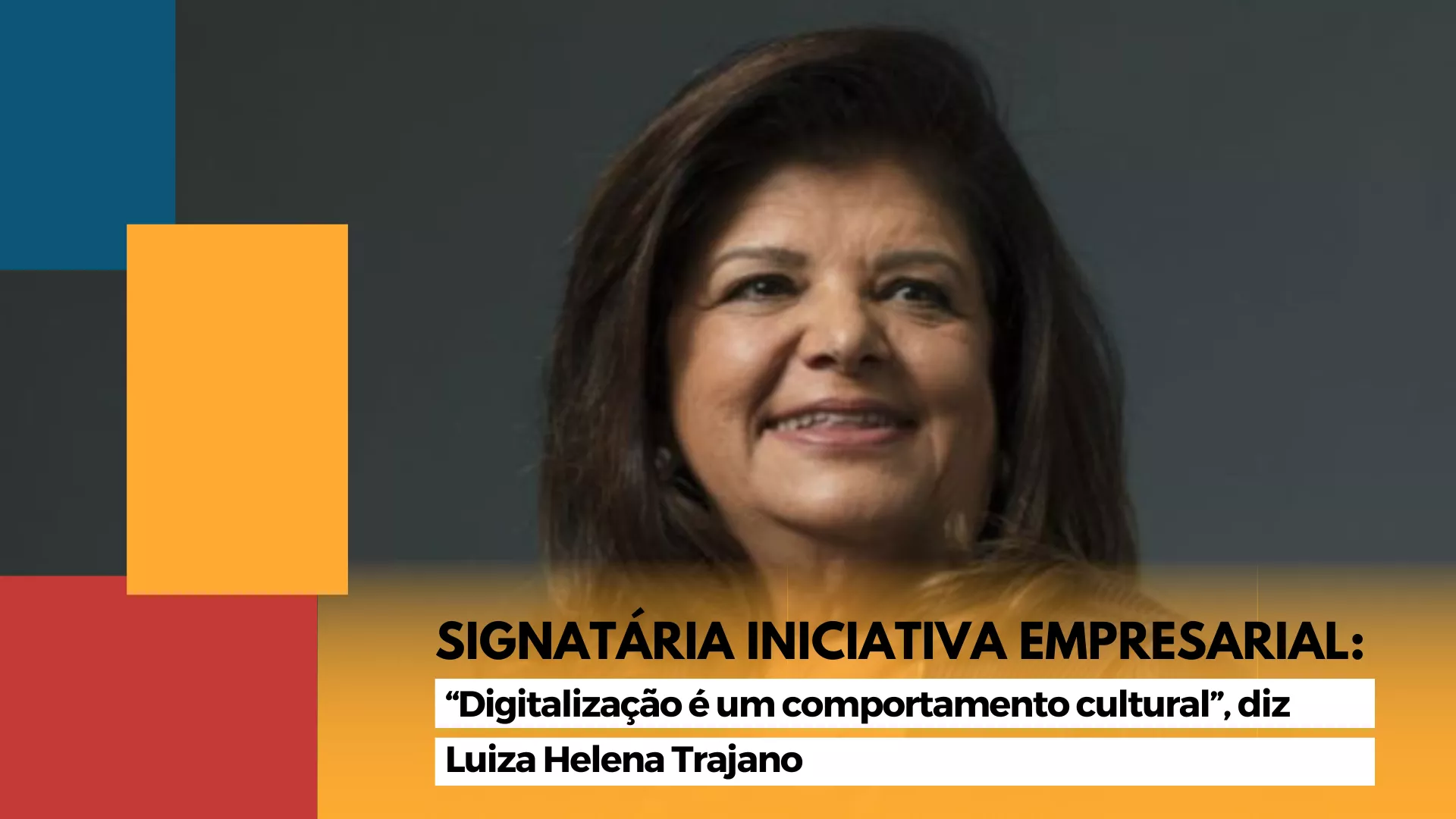 “Digitalização é um comportamento cultural”, diz Luiza Helena Trajano